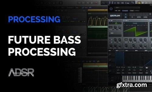 ADSR Sounds Future Bass Processing TUTORiAL-SYNTHiC4TE