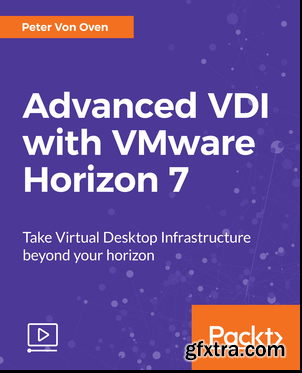 Advanced VDI with VMware Horizon 7