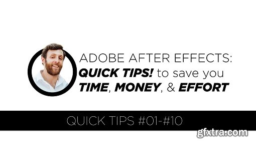 MASTERING ADOBE AFTER EFFECTS: 10 QUICK TIPS! to save you TIME, MONEY, & EFFORT