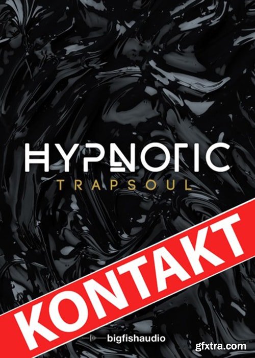 Big Fish Audio Hypnotic Trapsoul KONTAKT-PiRAT