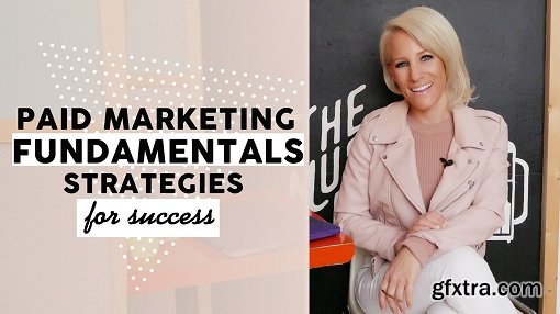 Paid Marketing Fundamentals: Strategies for success