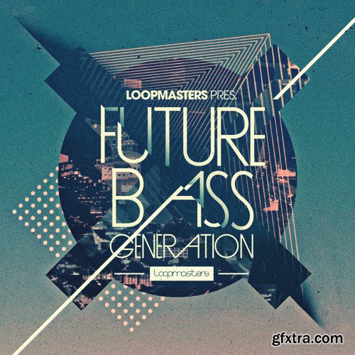 Loopmasters Future Bass Generation MULTiFORMAT-FANTASTiC