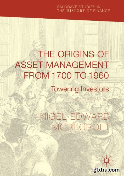 The Origins of Asset Management from 1700 to 1960: Towering Investors