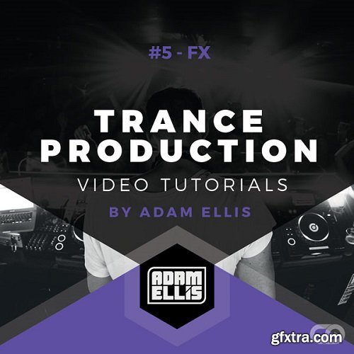 Myloops Adam Ellis Trance Production Tutorials 5 FX TUTORiAL-SYNTHiC4TE