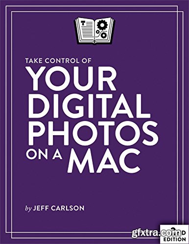 Take Control of Your Digital Photos on a Mac 3rd Edition