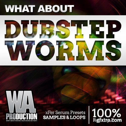 WA Production What About Dubstep Worms For XFER RECORDS SERUM-DISCOVER