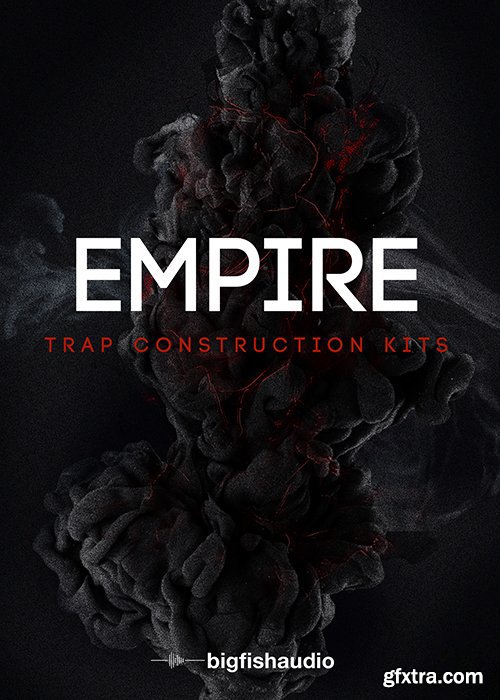 Big Fish Audio Empire Trap Construction Kits KONTAKT MULTiFORMAT-FANTASTiC