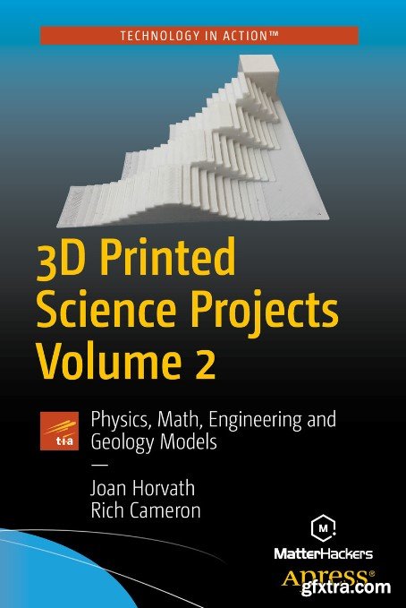 3D Printed Science Projects Volume 2: Physics, Math, Engineering and Geology Models