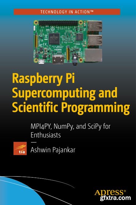 Raspberry Pi Supercomputing and Scientific Programming: MPI4PY, NumPy, and SciPy for Enthusiasts