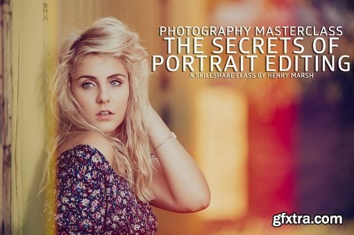 PHOTOGRAPHY MASTERCLASS: Learn the Secrets of Portrait Editing