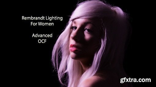 The Complete Rembrandt Lighting For Women Course. Learn To Make Magic With Light