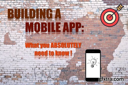 Building a Mobile App: What you ABSOLUTELY need to know!