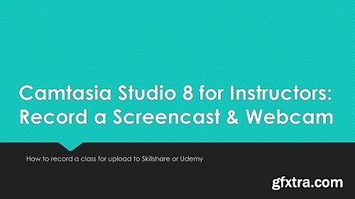 Camtasia Studio 8 for Instructors 1: Record a Screencast and Webcam