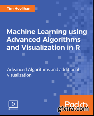 Machine Learning using Advanced Algorithms and Visualization in R