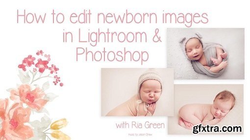 Learn to Edit Newborn Images with Lightroom and Photoshop