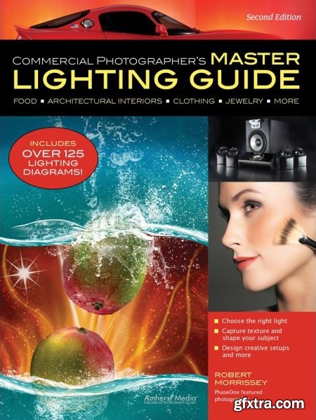 Commercial Photographer\'s Master Lighting Guide, Second Edition
