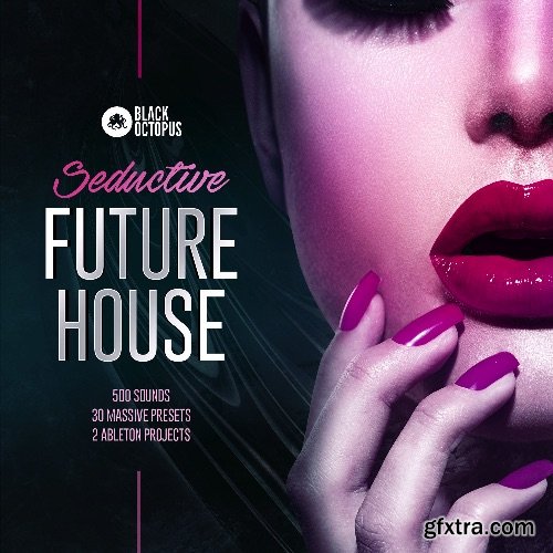 Black Octopus Sound Seductive Future House WAV MiDi ABLETON LiVE TEMPLATE NATiVE iNSTRUMENTS MASSiVE-DISCOVER