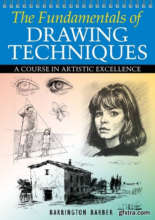 The Fundamentals of Drawing Techniques by Barrington Barber