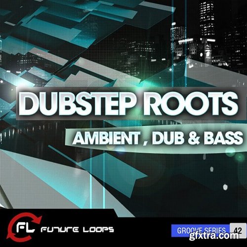 Future Loops Dubstep Roots Ambient Dub and Bass WAV REX-FANTASTiC