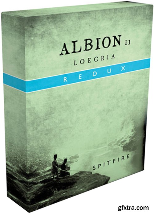 Spitfire Audio Albion II Loegria REDUX v3.22 KONTAKT-MAGNETRiXX