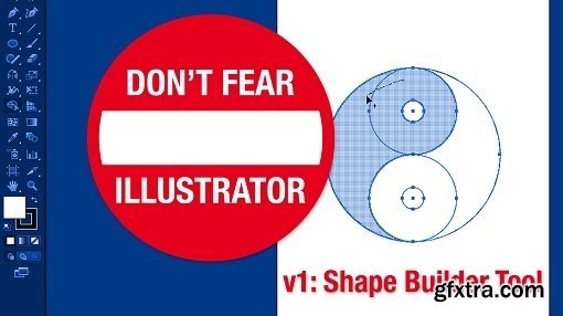 Don\'t FEAR Adobe Illustrator! v1: The Shape Builder Tool