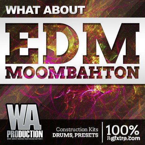 WA Production What About EDM Moombahton ACID WAV MiDi LD SYLENTH1 Ni MASSiVE XFER SERUM RS SPiRE-DISCOVER