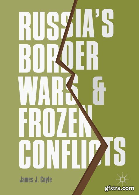 Russia\'s Border Wars and Frozen Conflicts