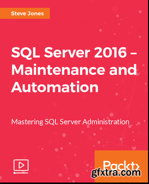 SQL Server 2016 – Maintenance and Automation