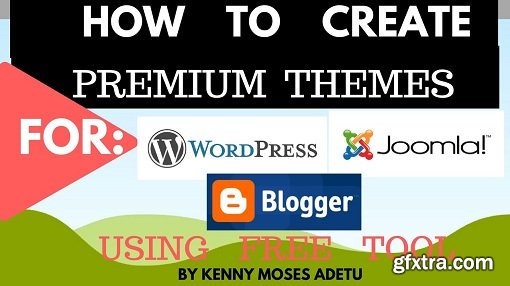 How to Create Premium Themes for Blogger, Word Press and Joomla; Using Free Tool.