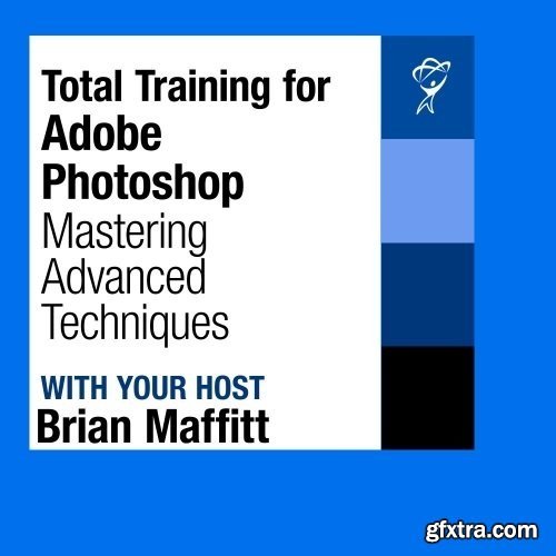 Total Training - Photoshop: Mastering Advanced Techniques with Brian Maffitt