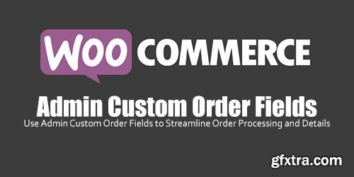 WooCommerce - Admin Custom Order Fields v1.9.0