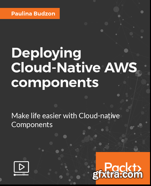 Deploying Cloud-Native AWS components