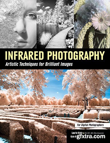 Infrared Photography: Artistic Techniques for Brilliant Images