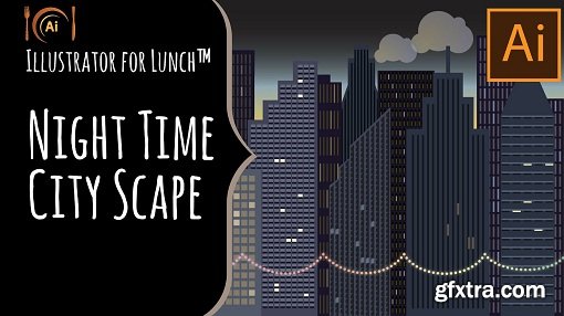 Illustrator for Lunch™ - Create a Nighttime Cityscape Image