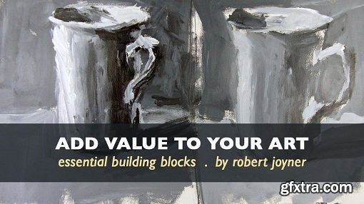 Add Value To Your Art: Essential Building Blocks