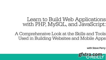 Learn to Build Web Applications with PHP, MySQL, and JavaScript