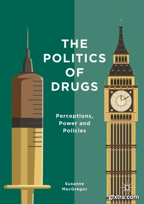 The Politics of Drugs: Perceptions, Power and Policies