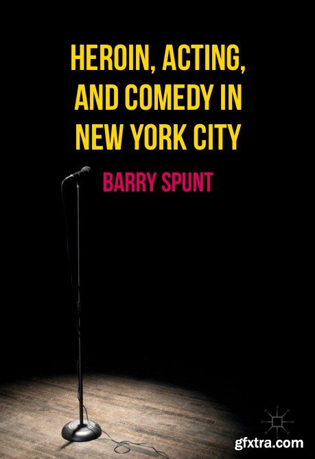 Heroin, Acting, and Comedy in New York City