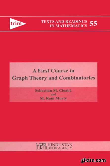 A First Course in Graph Theory and Combinatorics