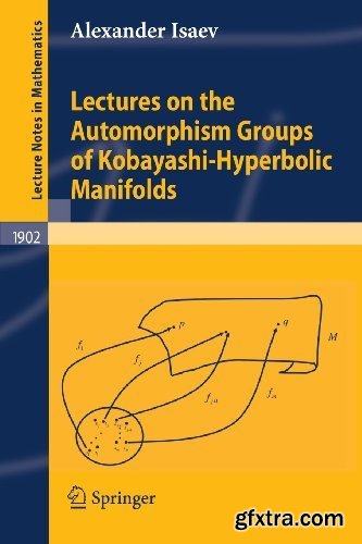 Lectures on the Automorphism Groups of Kobayashi-Hyperbolic Manifolds (repost)