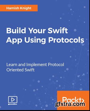 Build Your Swift App Using Protocols