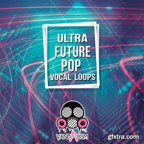 Vandalism Ultra Future Pop Vocal Loops WAV MIDI-LiRS