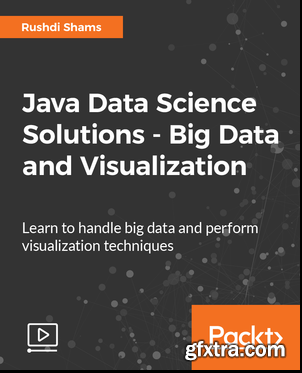 Java Data Science Solutions - Big Data and Visualization