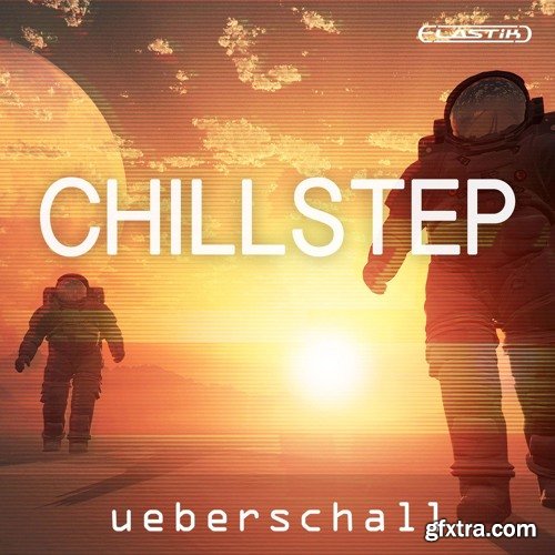 Ueberschall Chillstep ELASTIK-FANTASTiC