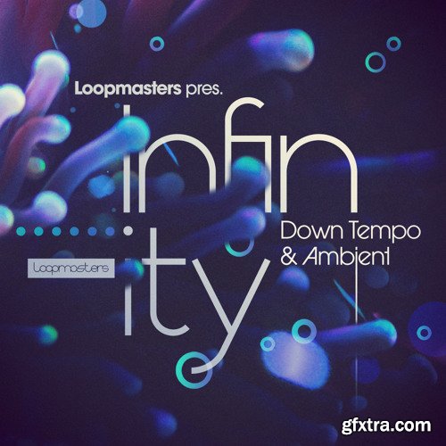 Loopmasters Infinity Down Tempo and Ambient MULTiFORMAT-FANTASTiC