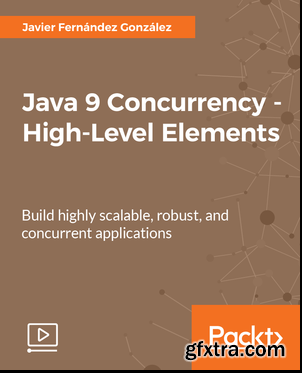 Java 9 Concurrency - High-Level Elements