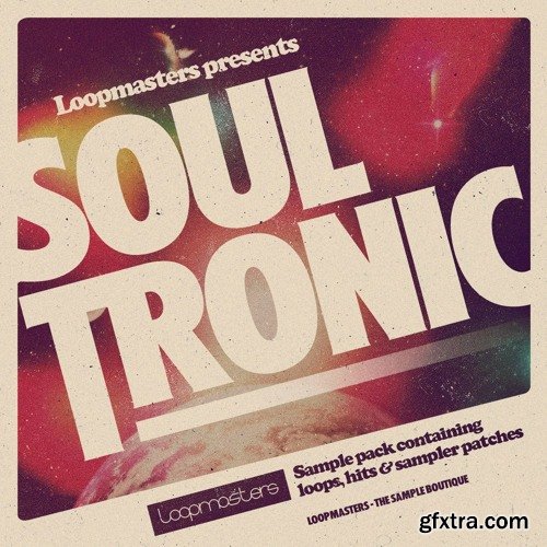 Loopmasters Soul Tronic MULTiFORMAT-FANTASTiC