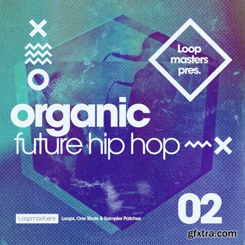 Loopmasters Organic Future Hip Hop 2 MULTiFORMAT-FANTASTiC