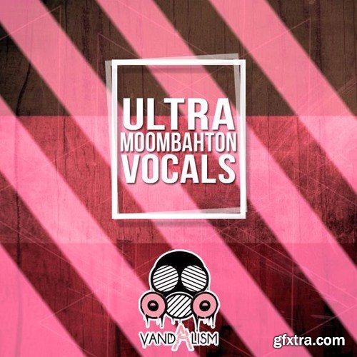 Vandalism Ultra Moombahton Vocals WAV-DISCOVER