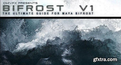 cmiVFX - BiFrost Ultimate Maya  Guide Volume 1